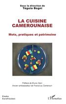 Couverture du livre « La cuisine camerounaise ; mots, pratiques et patrimoine » de Teguia Bogni aux éditions L'harmattan