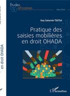 Couverture du livre « Pratique des saisies mobilieres en droit OHADA » de Guy Saturnin Tsetsa aux éditions L'harmattan