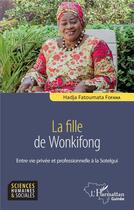 Couverture du livre « La fille de Wonkifong : entre vie privée et professionnelle à la Sotelgui » de Hadja Fatoumata Fofana aux éditions L'harmattan