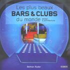 Couverture du livre « Les plus beaux bars et clubs du monde ; design et architecture » de  aux éditions Pyramyd