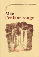 Couverture du livre « Maé, lenfant rouge » de Gwenaelle Moullec-Le Therisien aux éditions Les Deux Encres