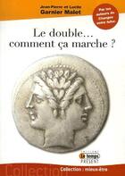 Couverture du livre « Le double... ; comment ça marche ? » de Garnier Malet aux éditions Temps Present