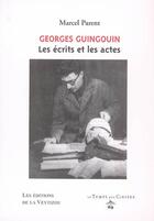 Couverture du livre « Georges Guingouin : les écrits et les actes » de Marcel Parent aux éditions La Veytizou