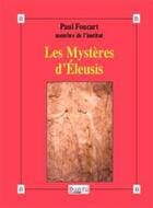 Couverture du livre « Les mystères d'Eleusis » de Paul Foucart aux éditions Dualpha