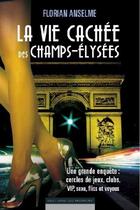 Couverture du livre « La vie cachée des Champs-Elysées » de Florian Anselme aux éditions Editions Du Moment