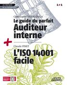 Couverture du livre « Le guide du parfait auditeur interne ; l'ISO 140001 facile » de Christophe Villalonga et Claude Pinet aux éditions Lexitis