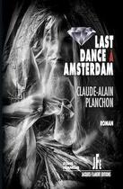 Couverture du livre « Last dance à Amsterdam » de Claude-Alain Planchon aux éditions Jacques Flament