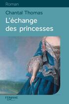 Couverture du livre « L'échange des princesses » de Chantal Thomas aux éditions Feryane