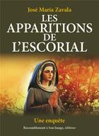 Couverture du livre « Les apparitions de l'Escorial ; une enquête » de Jose Maria Zavala aux éditions R.a. Image