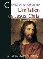 Couverture du livre « L'imitation de Jésus-Christ » de Thomas A. Kempis aux éditions Les Editions Blanche De Peuterey