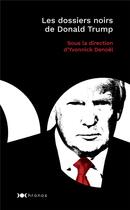 Couverture du livre « Les dossiers noirs de Donald Trump » de Yvonnick Denoel et Collectif aux éditions Nouveau Monde