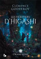 Couverture du livre « Les héritiers d'Higarashi t.1 ; Okami-Hime » de Clemence Godefroy aux éditions Chat Noir