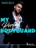 Couverture du livre « My perfect bodyguard » de Nais Blh aux éditions Butterfly