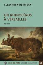 Couverture du livre « Un rhinocéros à Versailles » de Alexandra De Broca aux éditions Voir De Pres