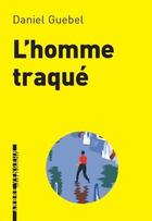 Couverture du livre « L'homme traqué » de Daniel Guebel aux éditions L'arbre Vengeur