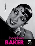 Couverture du livre « Josephine baker : citations illustrees » de Sophie Boire aux éditions Editions Du Palais