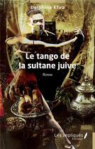 Couverture du livre « Le tango de la sultane juive » de Delphine Efira aux éditions Les Impliques
