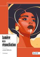 Couverture du livre « Lumière de la réconciliation » de Josee Mafouta aux éditions Nombre 7