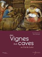 Couverture du livre « Des vignes aux caves : en Val de Loire » de Alain Salamagne aux éditions Pu Francois Rabelais