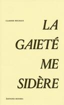 Couverture du livre « La gaieté me sidère » de Clarisse Michaux aux éditions Editions Hourra