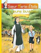 Couverture du livre « Soeur Marie-Étoile et le jeune louveteau » de Bertrand Lethu et Fanny Roch aux éditions Yeshoua