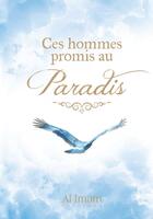 Couverture du livre « Ces hommes promis au Paradis » de Ahmed Khalil Jumua aux éditions Al Imam