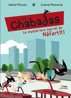 Couverture du livre « Les Chabadas t.8 ; le mystérieux secret de Néfertiti » de Colonel Moutarde et Daniel Picouly aux éditions Belin Education