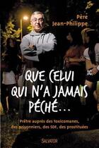 Couverture du livre « Que celui qui n'a jamais péché... » de Pere Jean-Philippe aux éditions Salvator