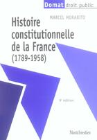 Couverture du livre « Histoire constitutionnelle de la france (1789-1958), 9eme edition » de Marcel Morabito aux éditions Lgdj