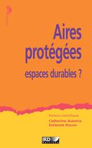 Couverture du livre « Aires protégées ; espaces durables ? » de Aubertin/Rodary aux éditions Ird Editions