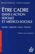 Couverture du livre « Être cadre dans l'action sociale et médico-sociale » de Dobiecki/Guague aux éditions Esf Social