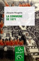 Couverture du livre « La Commune de 1871 » de Jacques Rougerie aux éditions Que Sais-je ?