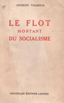 Couverture du livre « Le flot montant du socialisme » de Jacques Valdour aux éditions Nel