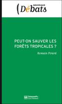 Couverture du livre « Peut-on sauver les forêts tropicales ? » de Romain Pirard aux éditions Presses De Sciences Po