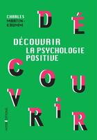 Couverture du livre « Découvrir la psychologie positive » de Charles Martin-Krumm aux éditions Intereditions