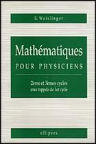 Couverture du livre « Mathematiques pour physiciens » de Weislinger Eric aux éditions Ellipses