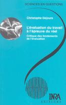 Couverture du livre « L'évaluation du travail à l'épreuve du réel ; critique des fondements de l'évaluation » de Christophe Dejours aux éditions Quae