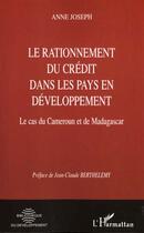 Couverture du livre « RATIONNEMENT DU CRéDIT DANS LES PAYS EN DéVELOPPEMENT : Le cas du Cameroun et de Madagascar » de Anne Joseph aux éditions L'harmattan