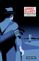 Couverture du livre « Clandestin » de James Ellroy aux éditions Rivages