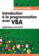 Couverture du livre « Introduction a la programmation avec vba » de Robert Chevallier aux éditions Pearson