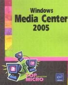 Couverture du livre « Windows media center 2005 » de Patrick Antouly aux éditions Eni