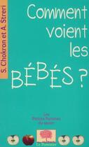Couverture du livre « Comment voient les bébés ? » de Sylvie Chokron et Arlette Streri aux éditions Le Pommier