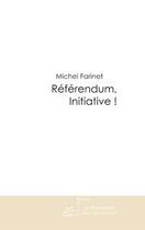 Couverture du livre « Referendum, initiative ! » de Michel Farinet aux éditions Le Manuscrit