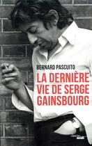 Couverture du livre « La dernière vie de Serge Gainsbourg » de Bernard Pascuito aux éditions Cherche Midi