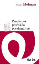 Couverture du livre « Problèmes posés à la psychanalyse ; le séminaire » de Charles Melman aux éditions Eres