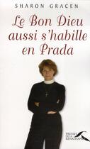 Couverture du livre « Le bon dieu aussi s'habille en Prada » de Sharon Gracen aux éditions Presses De La Renaissance