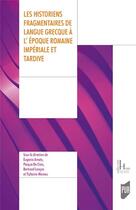 Couverture du livre « Les historiens fragmentaires de langue grecque à l'époque impériale et tardive » de Eugenio Amato et Bertrand Lançon et Pasqua De Cicco et Thiphaine Moreau aux éditions Pu De Rennes