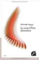 Couverture du livre « Le coup d'Etat démocrate » de Christophe Agogue aux éditions Editions Du Panthéon