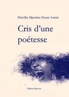 Couverture du livre « Cris d'une poétesse » de Priscillia Mpemba Ebotsi Aurole aux éditions Benevent