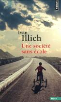 Couverture du livre « Une société sans école » de Ivan Illich aux éditions Points